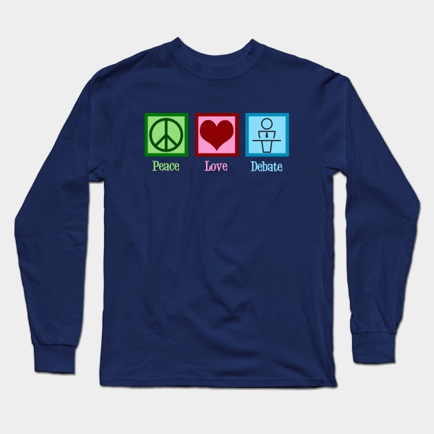 Peace Love Debate Long Sleeve T-Shirt by epiclovedesigns